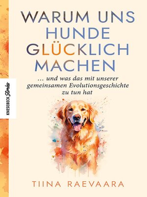 cover image of Warum uns Hunde glücklich machen